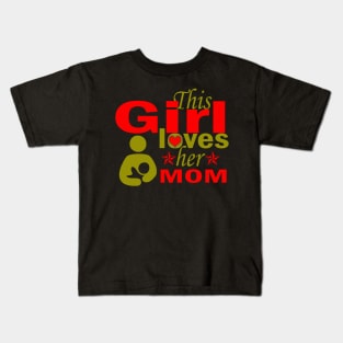 this girl loves her Mom Kids T-Shirt